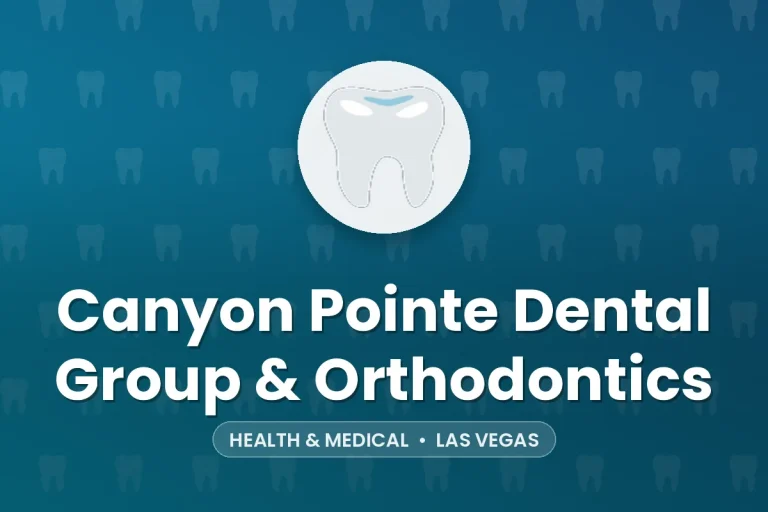Canyon Pointe Dental Group & Orthodontics – Las Vegas