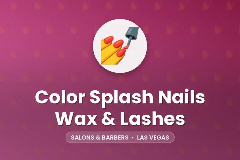 Color Splash Nails Wax & Lashes – Las Vegas