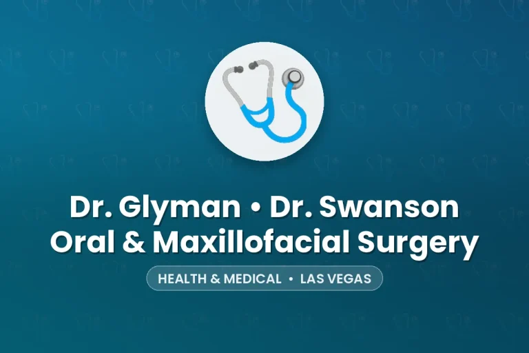 Dr. Glyman • Dr. Swanson
Oral & Maxillofacial Surgery – Las Vegas