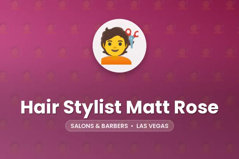 Hair Stylist Matt Rose – Las Vegas