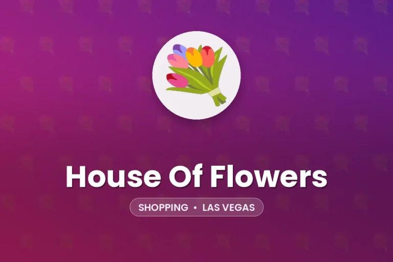 House Of Flowers – Las Vegas