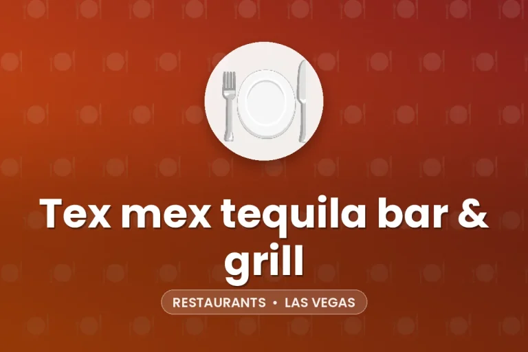 Tex mex tequila bar & grill – Las Vegas