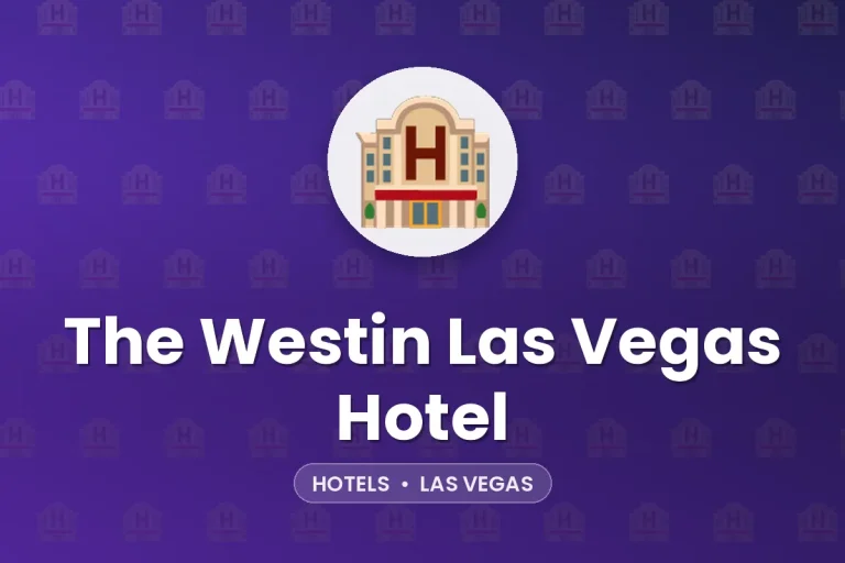 The Westin Las Vegas Hotel – Las Vegas